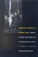 Edmund Husserl and Eugen Fink: Beginnings and Ends in Phenomenology, 1928-1938 (Yale Studies in Hermeneutics) 0300182961 Book Cover