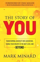 The Story of You: Transforming Adversity Into Adventure, Taking Your Dreams to the Next Level and Beyond 1630477893 Book Cover