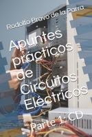 Apuntes prácticos de Circuitos Eléctricos: Parte 1: CD (Apuntes de Circuitos Eléctricos) (Spanish Edition) 1707989028 Book Cover