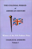 The Colonial Period of American History: The Settlements, Volume I 1931313334 Book Cover