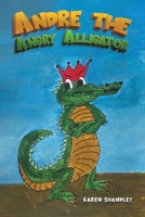 Andre the Angry Alligator 1035874865 Book Cover