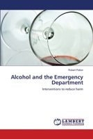 Alcohol and the Emergency Department: Interventions to reduce harm 3659117536 Book Cover