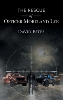 The Rescue of Officer Moreland Lee 1639450459 Book Cover