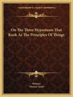 On The Three Hypostases That Rank As The Principles Of Things 1425306519 Book Cover