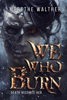 We Who Burn B08DSVJR7H Book Cover