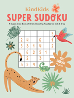 KindKids Super Sudoku: A Super-Cute Book of Brain-Boosting Puzzles for Kids 6 & Up 0764365614 Book Cover