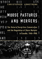 Moose Pastures and Mergers: The Ontario Securities Commission and the Regulation of Share Markets in Canada, 1940-1980 144265760X Book Cover