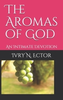 The Aromas of God: An Intimate Devotion B08WK2JSY1 Book Cover