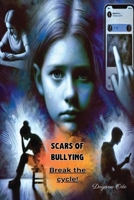 Scars of Bullying: Break The Cycle! 9153180364 Book Cover