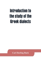 Introduction to the Study of the Greek Dialects: Grammar, Selected Inscriptions, Glossary 1015499112 Book Cover