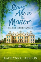 Stars Above The Manor: A Secret Inheritance romance novel B0H2TFD8JJ Book Cover