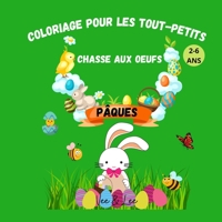 Coloriage pour les tout petits Chasee aux Oeufs P�ques 1008999970 Book Cover