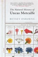 The Natural History of Uncas Metcalfe: A Novel 0312342780 Book Cover