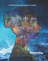 Who do you think you are?: A self discovery strategy for prophets B0C9SC74SV Book Cover
