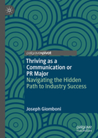 Thriving as a Communication or PR Major: Navigating the Hidden Path to Industry Success 3032014778 Book Cover