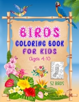 Birds Coloring Book for Kids: Ages 4-10, A Coloring Book with 52 Birds and Flowers Pattern Collection for Fun and Creativity, Bird Coloring Book for B08XRXT16V Book Cover