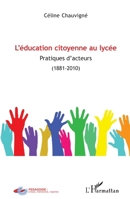 L'éducation citoyenne au lycée: Pratiques d'acteurs (1881-2010) (Pédagogie: Crises, Mémoires, Repères) (French Edition) 2343136300 Book Cover