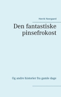 Den fantastiske pinsefrokost: Og andre historier fra gamle dage 8743031404 Book Cover