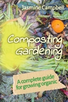 Composting Gardening: A complete guide for growing organic 1801133581 Book Cover