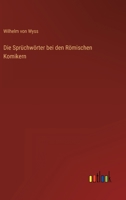 Die Sprüchwörter bei den Römischen Komikern 3368406310 Book Cover