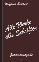 Wolfgang Borchert: Alle Werke, alle Schriften: Die Gesamtausgabe 3754341391 Book Cover