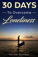 30 Days to Overcome Loneliness: A Mindfulness Program with a Touch of Humor 1096047217 Book Cover