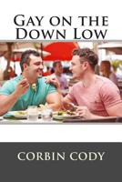 Gay on the Down Low 1508425124 Book Cover