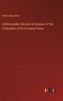 A Monographic Revision & Synopsis of the Trichoptera of the European Fauna 3368842714 Book Cover