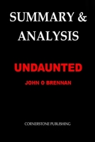 SUMMARY & ANALYSIS: UNDAUNTED By John O Brennan B08KQ71LXZ Book Cover