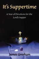 It's Suppertime: A Year of Devotions for the Lord's Supper 1633571254 Book Cover