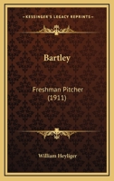 Bartley Freshman Pitcher 1166597873 Book Cover