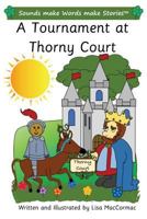 A Tournament at Thorny Court: Sounds make Words make Stories, Plus Level, Series 3, Book 3 1986345610 Book Cover