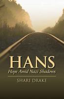 Hans: Hope Amid Nazi Shadows 1432754629 Book Cover