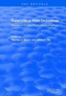 Supercritical Fluid Technology (1991): Reviews in Modern Theory and Applications 1138561983 Book Cover