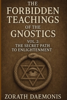 The Forbidden Teachings of the Gnostics: Vol. 2: The Secret Path to Enlightenment B0F6L5788T Book Cover