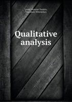 Qualitative Analysis: A Manual for the Use of Students of Chemistry in Schools and Colleges 1356892086 Book Cover