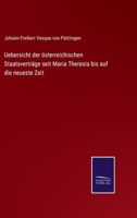 Uebersicht der �sterreichischen Staatsvertr�ge seit Maria Theresia bis auf die neueste Zeit 337501581X Book Cover
