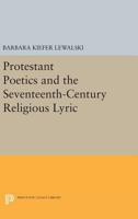 Protestant Poetics and the Seventeenth-Century Religious Lyric 0691611920 Book Cover