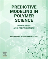 Predictive Modeling in Polymer Science: Properties and Performance 0443404534 Book Cover