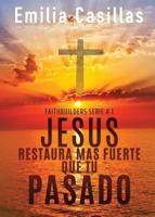 Jesus Restaura Mas Fuerte Que Tu Pasado 1545660484 Book Cover