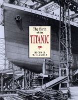 The Birth of the Titanic 0773518649 Book Cover