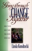 Going Through Change Together: Help Your Kids Take the Steps With You (Kondracki, Linda. Guides for Growing a Healthy Family.) 0800756037 Book Cover