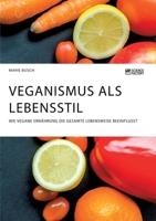 Veganismus als Lebensstil. Wie vegane Ernährung die gesamte Lebensweise beeinflusst (German Edition) 3964871842 Book Cover