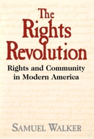 The Rights Revolution: Rights and Community in Modern America 019509025X Book Cover