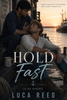 Hold Fast: A Steamy Small-Town Enemies-to-Lovers MM Romance (Merritt Harbor) B0HH8QNKQK Book Cover