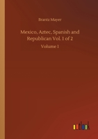 Mexico, Aztec, Spanish and Republican Vol. 1 of 2: Volume 1 135630804X Book Cover