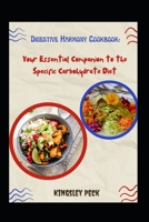 Digestive Harmony Cookbook: Your Essential Companion To The Specific Carbohydrate Diet B0CW3NZJKZ Book Cover