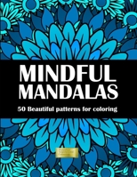Mindful Mandalas Adult Coloring Book: 50 beautiful mandala patterns for mindful coloring B09RMBJCVP Book Cover