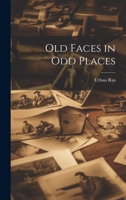Old Faces in Odd Places 1022056344 Book Cover