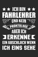 Ich Bin Fahrlehrer Und Kein Proktologe Aber Ich Erkenne Ein Arschloch Wenn Ich Eins Sehe: Din A5 Liniertes Heft Mit Linien Für Jeden Fahrlehrer | ... Fahrprühung Notebook (German Edition) 1674047312 Book Cover